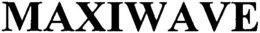 MAXIWAVE trademark