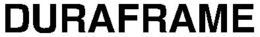 DURAFRAME trademark
