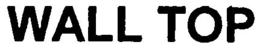 WALL TOP trademark