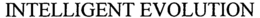 INTELLIGENT EVOLUTION trademark