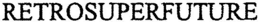 RETROSUPERFUTURE trademark