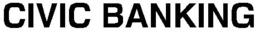 CIVIC BANKING trademark