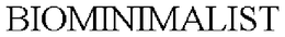BIOMINIMALIST trademark