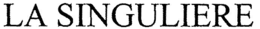 LA SINGULIERE trademark