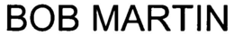 BOB MARTIN trademark