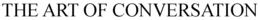 THE ART OF CONVERSATION trademark