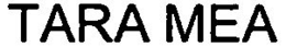 TARA MEA trademark