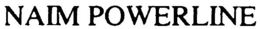 NAIM POWERLINE trademark