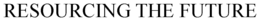RESOURCING THE FUTURE trademark