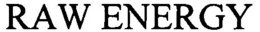 RAW ENERGY trademark