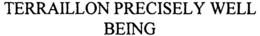 TERRAILLON PRECISELY WELL BEING trademark