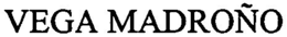 VEGA MADROÑO trademark