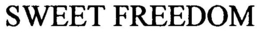SWEET FREEDOM trademark
