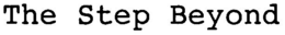 THE STEP BEYOND trademark
