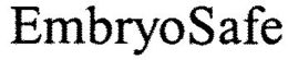 EMBRYOSAFE trademark