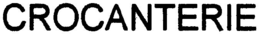 CROCANTERIE trademark