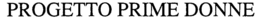 PROGETTO PRIME DONNE trademark