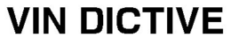 VIN DICTIVE trademark
