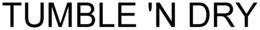 TUMBLE'N DRY trademark