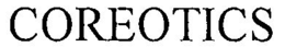 COREOTICS trademark