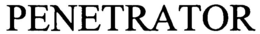 PENETRATOR trademark