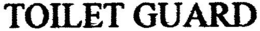 TOILET GUARD trademark