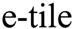 E-TILE trademark