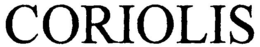 CORIOLIS trademark