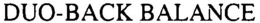 DUO-BACK BALANCE trademark