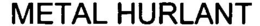 METAL HURLANT trademark