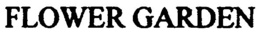 FLOWER GARDEN trademark