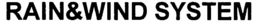 RAIN&WIND SYSTEM trademark