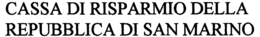 CASSA DI RISPARMIO DELLA REPUBBLICA DI SAN MARINO trademark