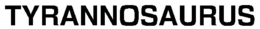 TYRANNOSAURUS trademark