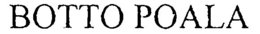 BOTTO POALA trademark