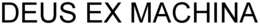 DEUS EX MACHINA trademark