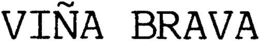 VIÑA BRAVA trademark