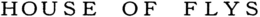 HOUSE OF FLYS trademark