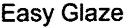 EASY GLAZE trademark