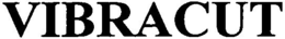 VIBRACUT trademark