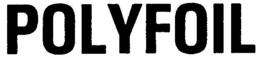 POLYFOIL trademark