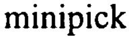 MINIPICK trademark