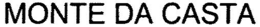 MONTE DA CASTA trademark