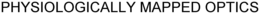 PHYSIOLOGICALLY MAPPED OPTICS trademark
