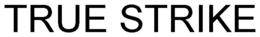 TRUE STRIKE trademark