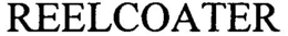 REELCOATER trademark
