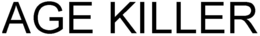 AGE KILLER trademark