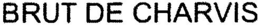 BRUT DE CHARVIS trademark