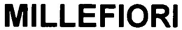 MILLEFIORI trademark