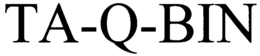 TA-Q-BIN trademark